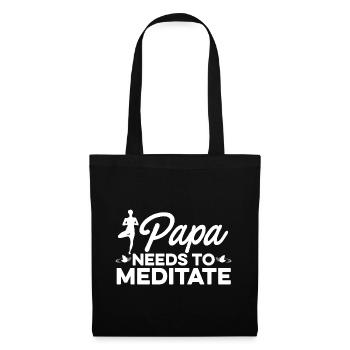 Papa Needs To Meditate Meditation Relaxation Buddh - Stoffbeutel - Schwarz - Vorne