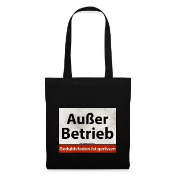 Ausser Betrieb - Geduldsfaden ist gerissen - Stoffbeutel - Schwarz - Vorne