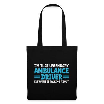 I'm That Legendary Ambulance Driver Everyone Is Ta - Tote Bag - black - Front