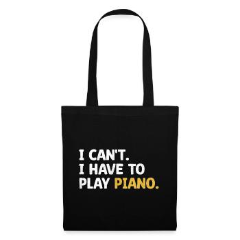 I Can't I Have To Play Klavier Instrument Pianist Mu - Stoffbeutel - Schwarz - Vorne