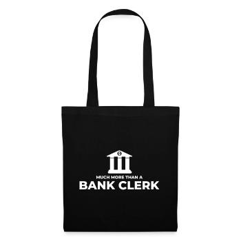 Much More Than A Bank Clerk Banker Bookkeeper Fina - Stoffbeutel - Schwarz - Vorne