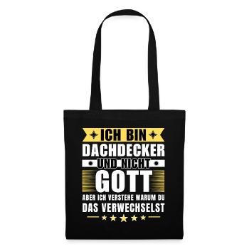Ich bin Dachdecker und nicht Gott - Stoffbeutel - Schwarz - Vorne