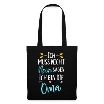 Ich bin die Oma ich muss nicht nein sagen - Stoffbeutel - Schwarz - Vorne