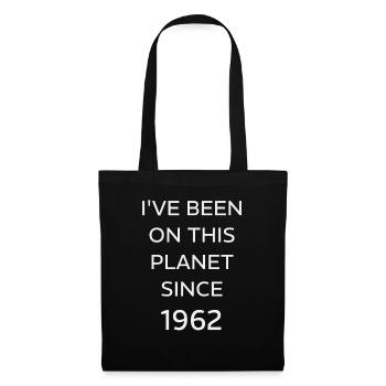 I VE BEEN ON THIS PLANET SINCE 1962 - Tote Bag - black - Front