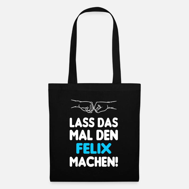Lass Das Mal Den Felix Machen - Stoffbeutel - Schwarz