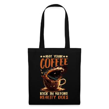 May Your Coffee Kick In Before Reality Does 61 - Tote Bag - black - Front
