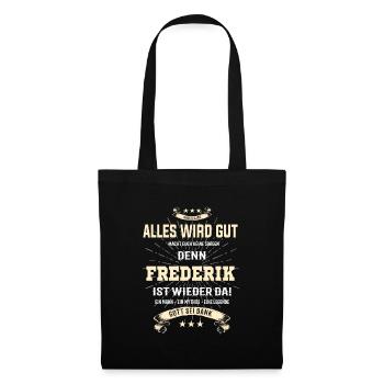 Alles wird gut denn Frederik Ist da T-Shirt - Stoffbeutel - Schwarz - Vorne
