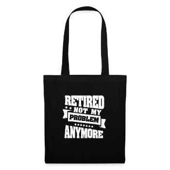 Retired Not My Problem Anymore - Pension - Tote Bag - black - Front