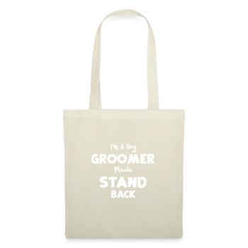 I'm A Dog Groomer Please Stand Back - Stoffbeutel - Natur - Vorne