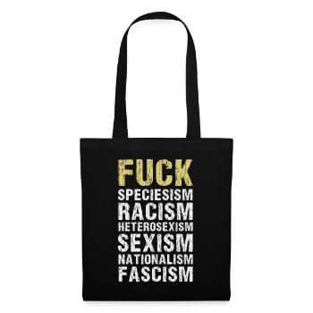 Fuck Speciesism / Racism / Sexism / Nationalism - Tote Bag - black - Front