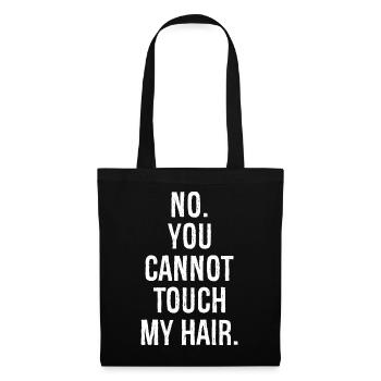 no you can not touch my hair funny shirt - Tote Bag - black - Front