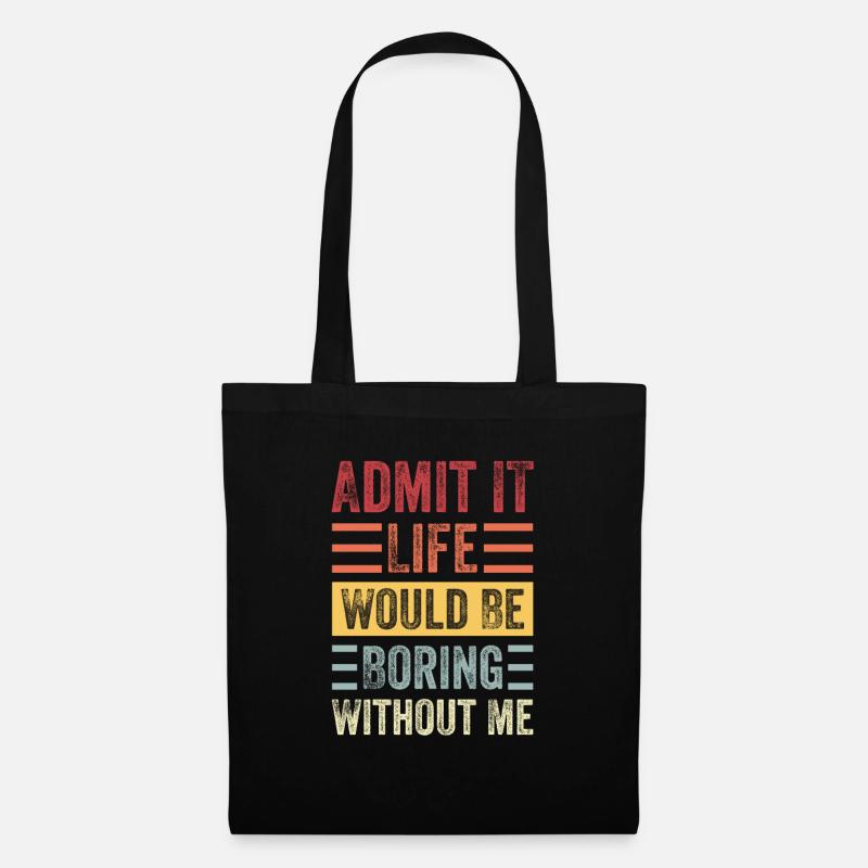 Funny T-Shirt "without me it would be boring" - Stoffbeutel - Schwarz