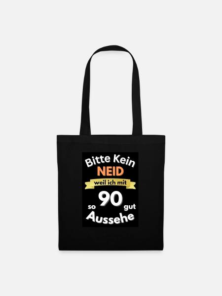 Kein Neid, weil ich mit 90 so gut aussehe. - Stoffbeutel - Schwarz