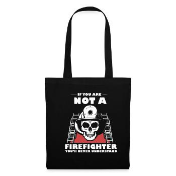 If you're not a firefighter, you'll be the n - Tote Bag - black - Front