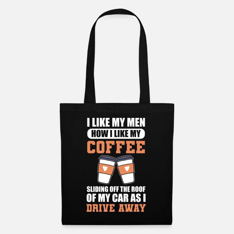 I Like My Men How I Like My Coffee Café - Stoffbeutel - Schwarz
