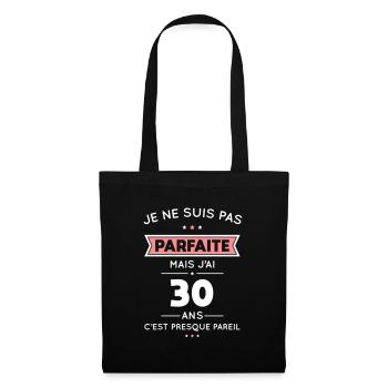 Anniversaire 30 ans - Pas parfaite mais 30 ans - Sac en tissu - noir - Devant