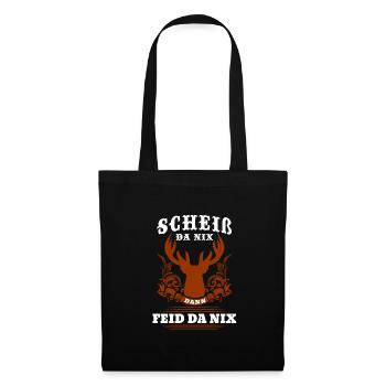 Scheiß Da Nix Dann Feid Da Nix Bayerische Sprüche - Stoffbeutel - Schwarz - Vorne