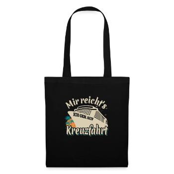 Mir reicht's, ich geh auf Kreuzfahrt - Stoffbeutel - Schwarz - Vorne