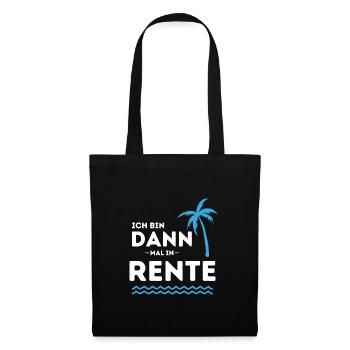 Ich bin dann mal in Rente Ruhestand Geschenk - Stoffbeutel - Schwarz - Vorne