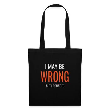 I may be wrong but I doubt it - Tote Bag - black - Front