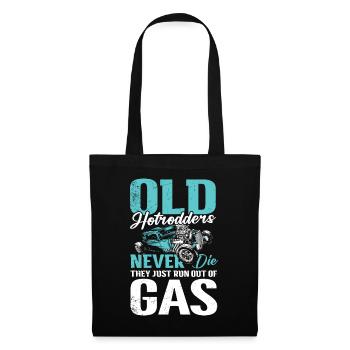 Hotrodders Never Die They Just Run Out Of Gas - Stoffbeutel - Schwarz - Vorne