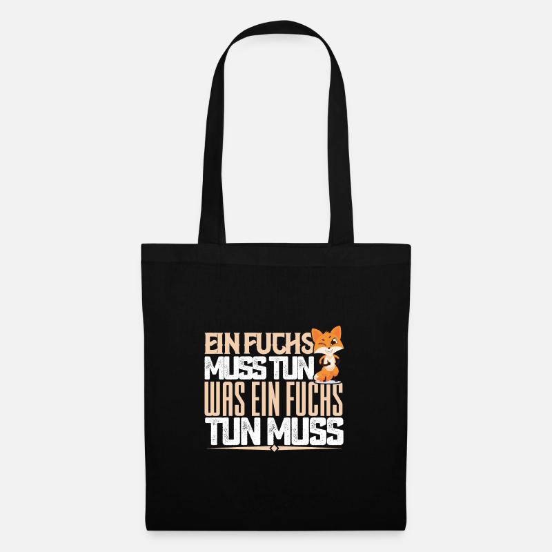 Ein Fuchs muss tun, was ein Fuchs tun muss. quotes - Stoffbeutel - Schwarz