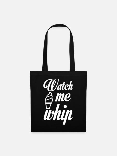 Watch Me Whip - Stoffbeutel - Schwarz
