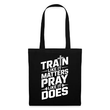 Train Like It Matters Pray Like It Does - Stoffbeutel - Schwarz - Vorne
