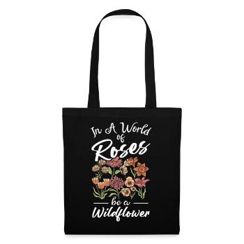 Be a Wild Flower in Rose Garden - Tote Bag - black - Front