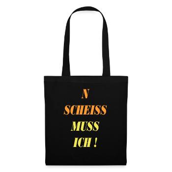 spruch n scheiss muss ich - Stoffbeutel - Schwarz - Vorne