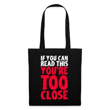 Si vous pouvez lire ceci, VOUS ÊTES TROP PROCHE! - Sac en tissu - noir - Devant