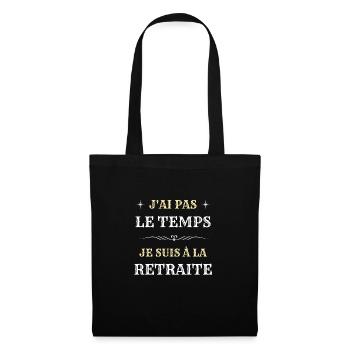 pas le temps je suis a la retraite homme humour - Sac en tissu - noir - Devant