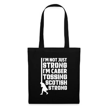 I'm Not Just Strong I'm Caber Tossing Scottish - Stoffbeutel - Schwarz - Vorne