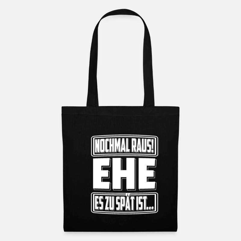 Nochmal Raus! Ehe Es Zu Spät ist... JGA Shirt - Stoffbeutel - Schwarz