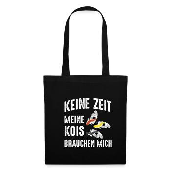 Keine Zeit Meine Kois Brauchen Mich Shirt - Stoffbeutel - Schwarz - Vorne