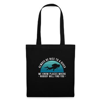 Always Be Nice To A Diver ... Cadeau de plongeur - Sac en tissu - noir - Devant