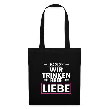 JGA 2022 Wir Trinken Für Die Liebe - Stoffbeutel - Schwarz - Vorne