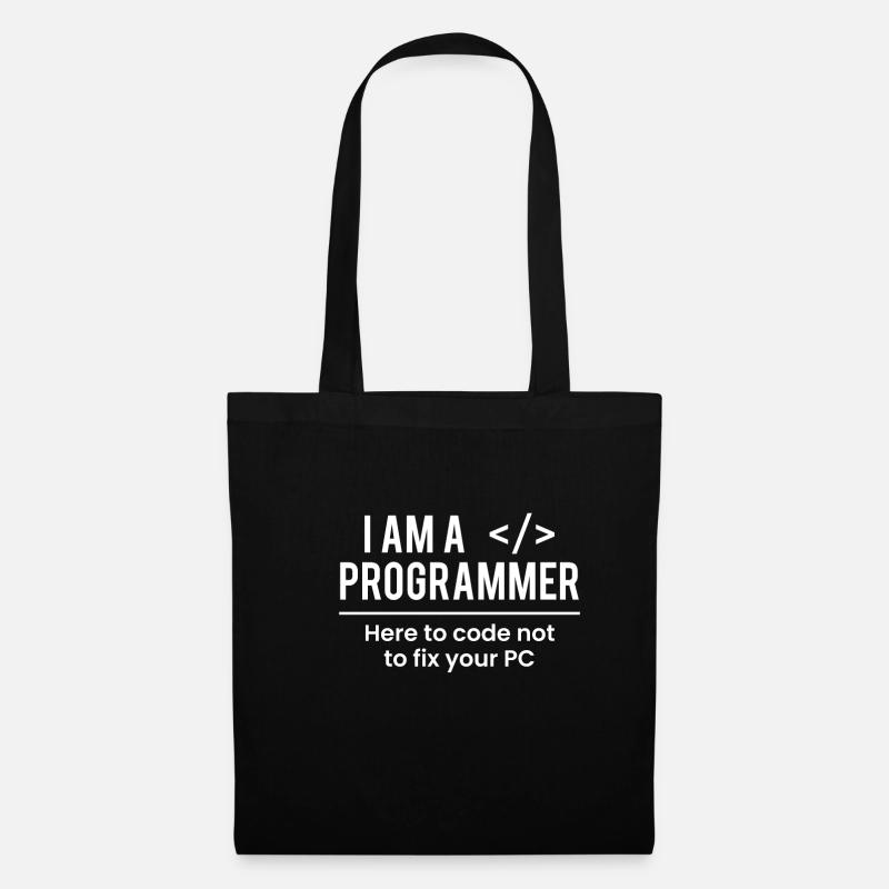 I Am A Programmer Here To Code Not To Fix - Stoffbeutel - Schwarz