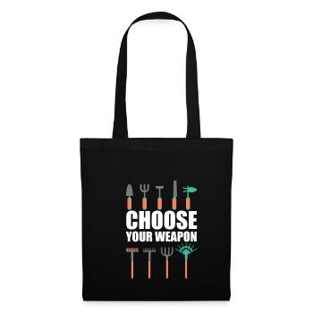 Choose Your Weapons Shirt Geschenk Gärtner - Stoffbeutel - Schwarz - Vorne
