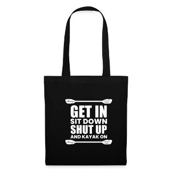 Get In Shit Down Shut Up - Kayaker Gift - Tote Bag - black - Front