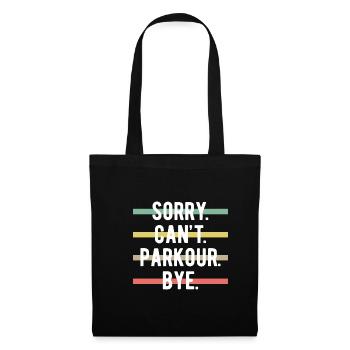 Sorry Cant Parkour Bye Shirt Geschenk - Stoffbeutel - Schwarz - Vorne