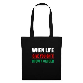 When Life Give You Shit Grow A Garden Shirt - Stoffbeutel - Schwarz - Vorne