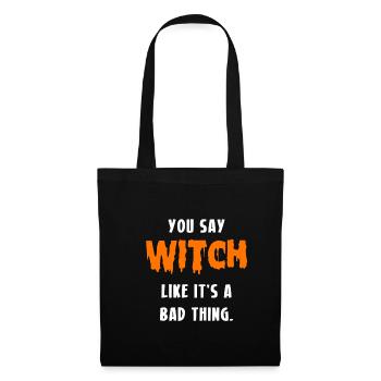 You Say Witch Like It´s A Bad Thing Hexe - Stoffbeutel - Schwarz - Vorne