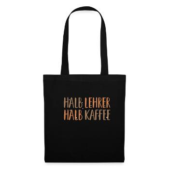 Halb Lehrer Halb Kaffee Shirt Geschenk - Stoffbeutel - Schwarz - Vorne