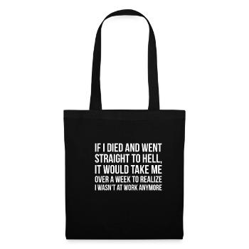 If I Died And Went Straight To Hell... - Tote Bag - black - Front