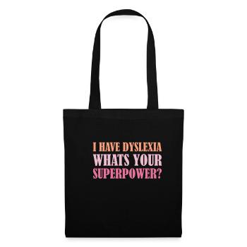 I Have Dyslexia Whats Your Superpower? - Stoffbeutel - Schwarz - Vorne