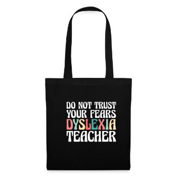 Ne faites pas confiance à vos peurs Dyslexie Professeur Shirt - Sac en tissu - noir - Devant
