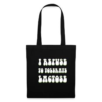 I Refuse To Tolerate Lactose Shirt - Stoffbeutel - Schwarz - Vorne