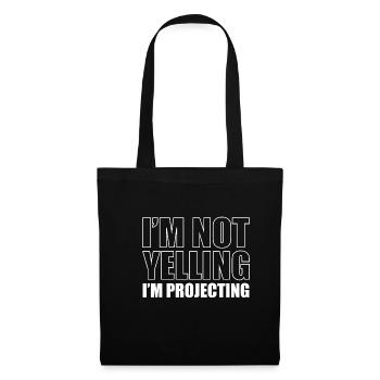 Im Not Yelling Im Projecting Shirt Opern Singer - Stoffbeutel - Schwarz - Vorne