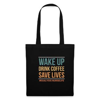 Réveillez-vous boire du café sauver des vies infirmière en dialyse - Sac en tissu - noir - Devant